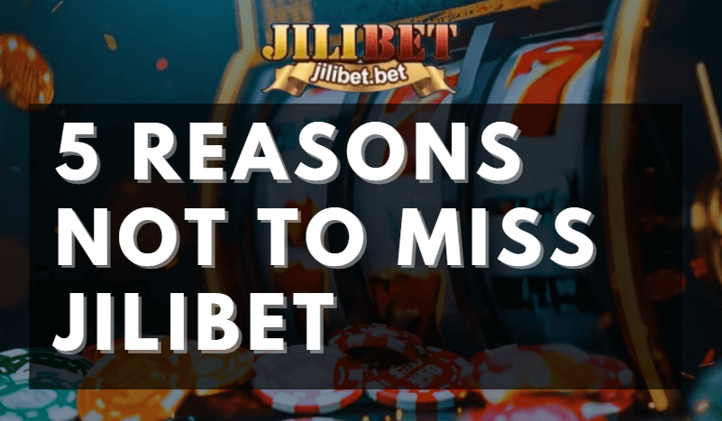 5 Reasons to choose jilibet