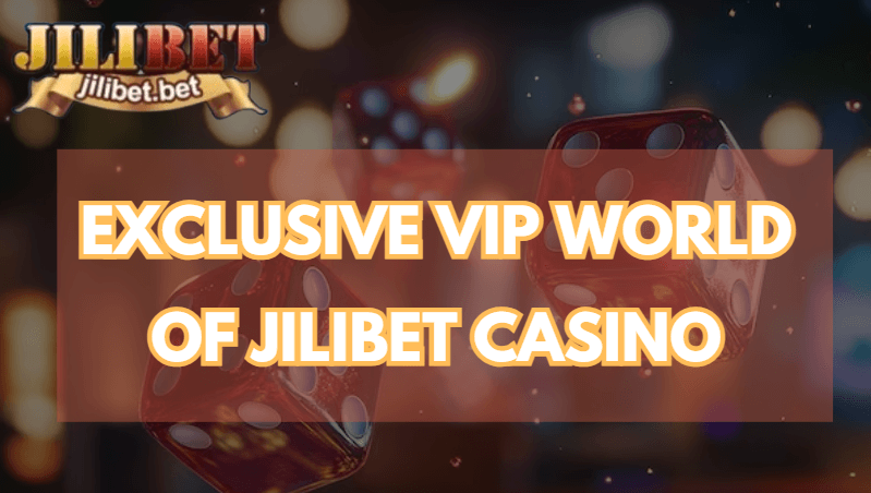 Exclusive VIP World of JILIbet