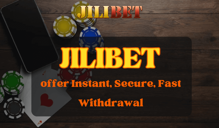 Jilibet offer Instant, Secure, Fast Withdrawal