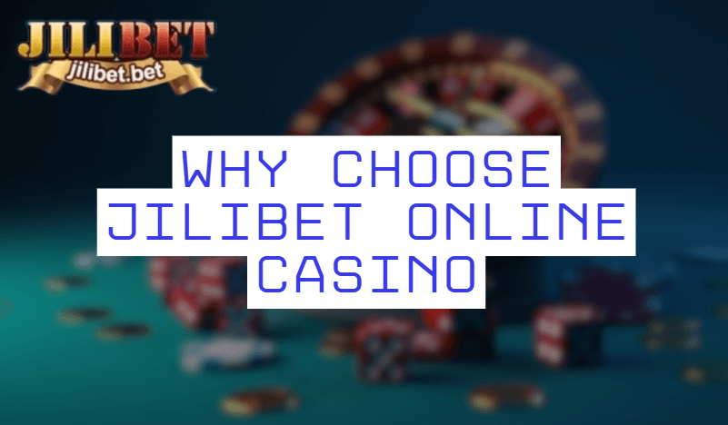 Why Choose Jilibet Online Casino